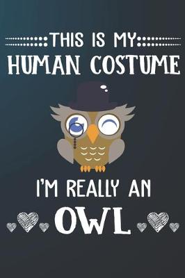 Book cover for This Is My Human Costume I'm Really A Owl