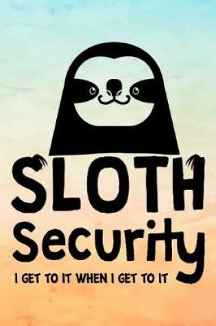 Cover of Sloth Security I Get to It When I Get to It