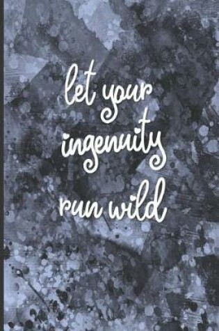 Cover of Let Your Ingenuity Run Wild