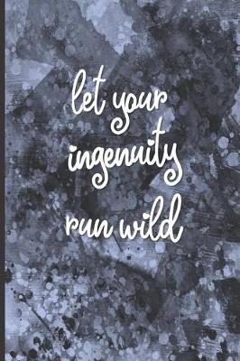 Book cover for Let Your Ingenuity Run Wild