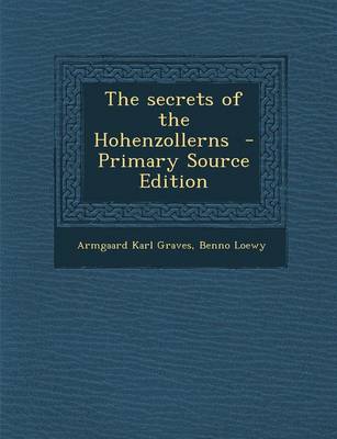 Book cover for The Secrets of the Hohenzollerns - Primary Source Edition
