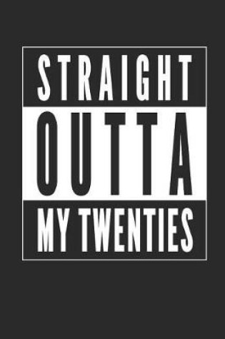 Cover of Straight Outta My Twenties Notebook Journal