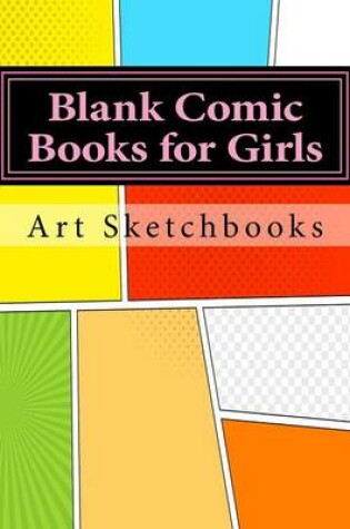 Cover of Blank Comic Books for Girls