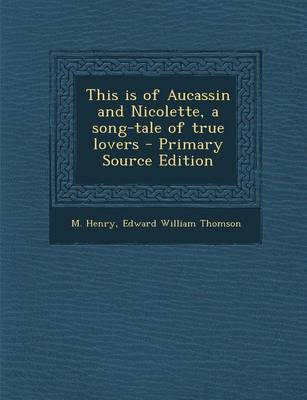 Book cover for This Is of Aucassin and Nicolette, a Song-Tale of True Lovers