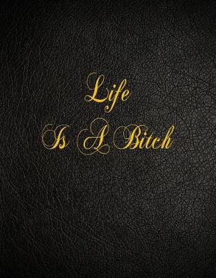 Book cover for Life Is A Bitch