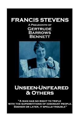 Book cover for Francis Stevens - Unseen - Unfeared and Other Stories