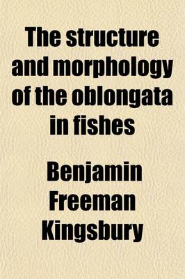 Book cover for The Structure and Morphology of the Oblongata in Fishes