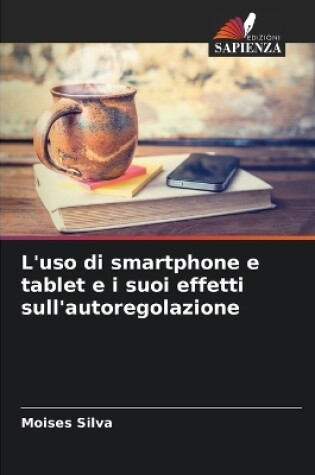 Cover of L'uso di smartphone e tablet e i suoi effetti sull'autoregolazione