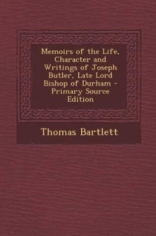 Cover of Memoirs of the Life, Character and Writings of Joseph Butler, Late Lord Bishop of Durham