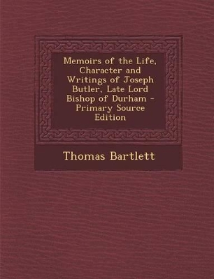 Book cover for Memoirs of the Life, Character and Writings of Joseph Butler, Late Lord Bishop of Durham