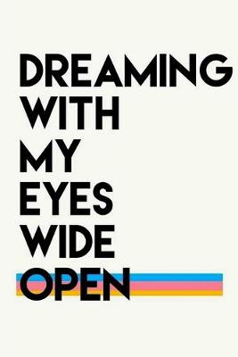 Book cover for Dreaming With My Eyes Wide Open