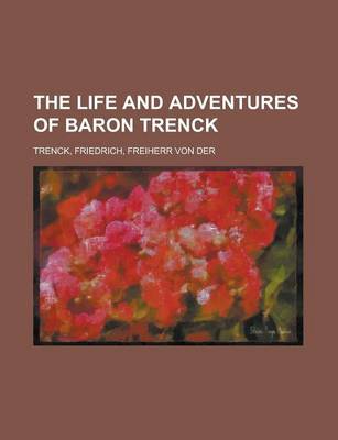 Book cover for The Life and Adventures of Baron Trenck, Volume 1