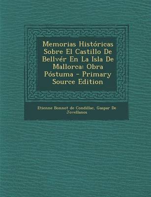 Book cover for Memorias Historicas Sobre El Castillo de Bellver En La Isla de Mallorca