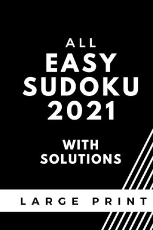Cover of All Easy Sudoku 2021 With Solutions