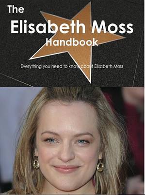 Book cover for The Elisabeth Moss Handbook - Everything You Need to Know about Elisabeth Moss