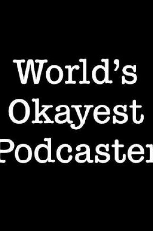 Cover of World's Okayest Podcaster