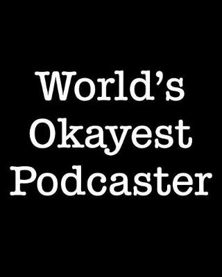 Book cover for World's Okayest Podcaster