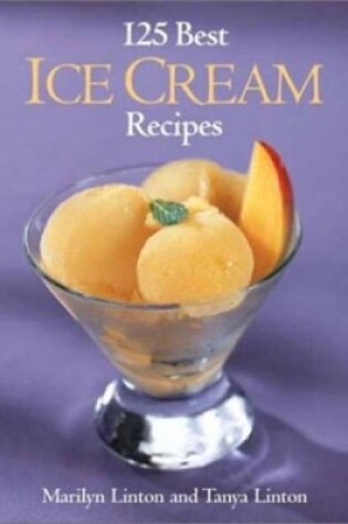 Cover of 125 Best Ice Cream Recipes