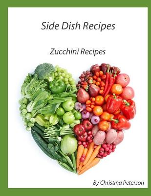 Book cover for Side Dish Recipes, Zucchini Recipes