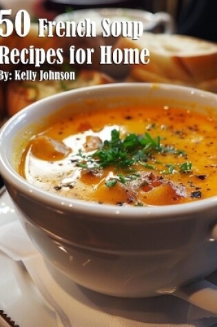 Cover of 50 French Soup Recipes for Home