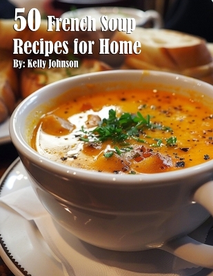 Book cover for 50 French Soup Recipes for Home