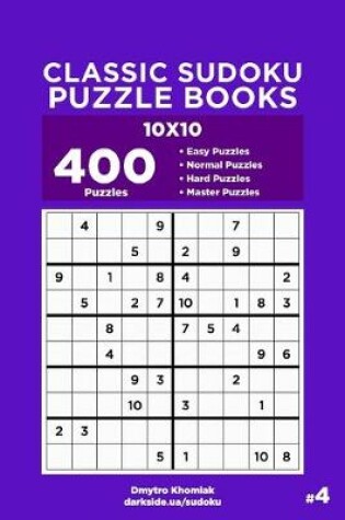 Cover of Classic Sudoku Puzzle Books - 400 Easy to Master Puzzles 10x10 (Volume 4)