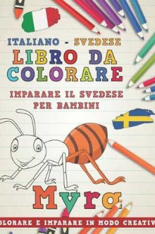 Cover of Libro Da Colorare Italiano - Svedese. Imparare Il Svedese Per Bambini. Colorare E Imparare in Modo Creativo
