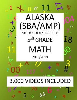 Book cover for 5th Grade ALASKA SBA/ AMP, 2019 MATH, Test Prep