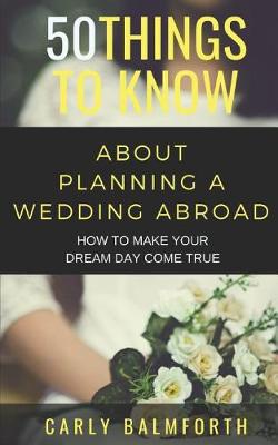 Cover of 50 Things to Know about Planning a Wedding Abroad
