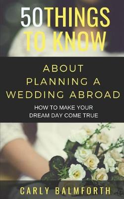 Book cover for 50 Things to Know about Planning a Wedding Abroad