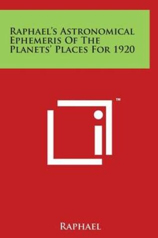 Cover of Raphael's Astronomical Ephemeris Of The Planets' Places For 1920