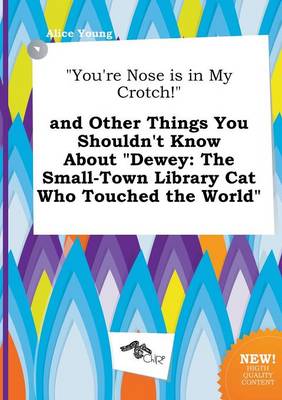 Book cover for You're Nose Is in My Crotch! and Other Things You Shouldn't Know about Dewey