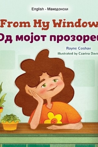 Cover of From My Window (English Macedonian Bilingual Kids Book)