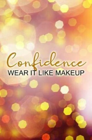 Cover of Confidence Wear It Like Makeup