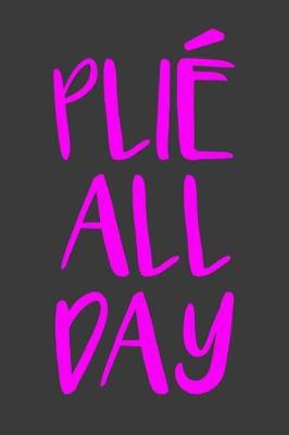 Book cover for Plie All Day