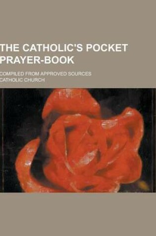 Cover of The Catholic's Pocket Prayer-Book; Compiled from Approved Sources