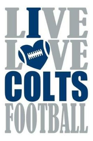 Cover of Live Love Colts Football Journal