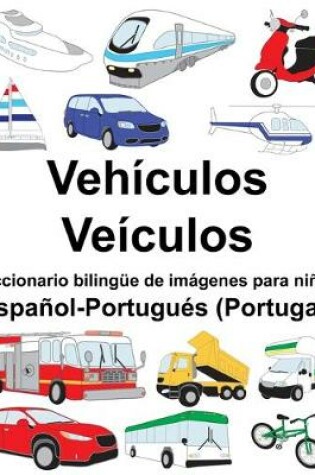 Cover of Español-Portugués (Portugal) Vehículos/Veículos Diccionario bilingüe de imágenes para niños