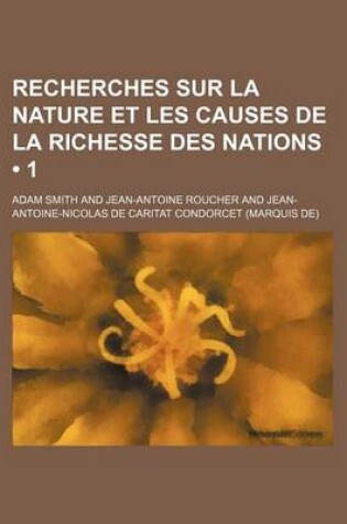 Cover of Recherches Sur La Nature Et Les Causes de La Richesse Des Nations (1 )