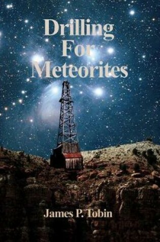 Cover of Drilling for Meteorites