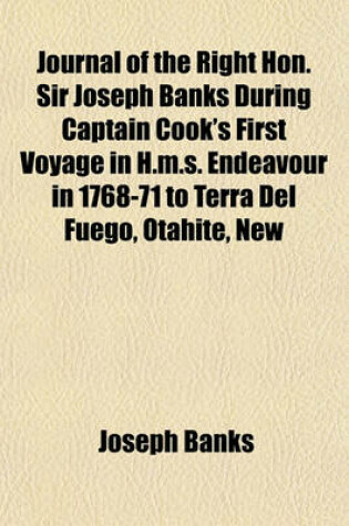 Cover of Journal of the Right Hon. Sir Joseph Banks During Captain Cook's First Voyage in H.M.S. Endeavour in 1768-71 to Terra del Fuego, Otahite, New