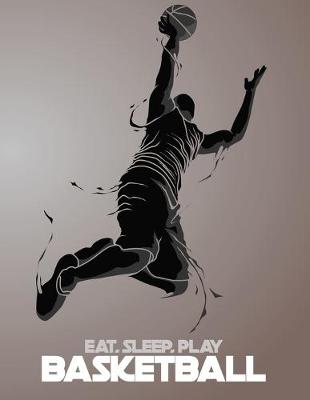 Book cover for Eat, Sleep, Play Basketball