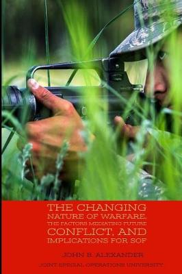 Book cover for The Changing Nature of Warfare, the Factors Mediating Future Conflict, and Implications for SOF