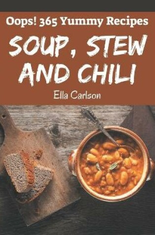 Cover of Oops! 365 Yummy Soup, Stew and Chili Recipes