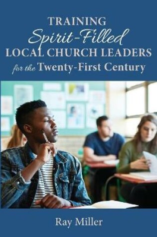 Cover of Training Spirit-Filled Local Church Leaders for the Twenty-First Century