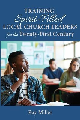 Book cover for Training Spirit-Filled Local Church Leaders for the Twenty-First Century