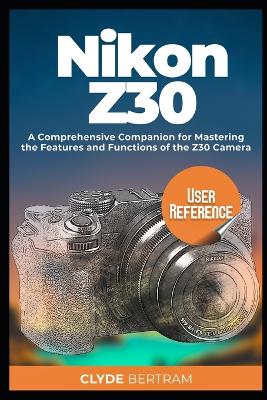 Book cover for Nikon Z30 User Reference