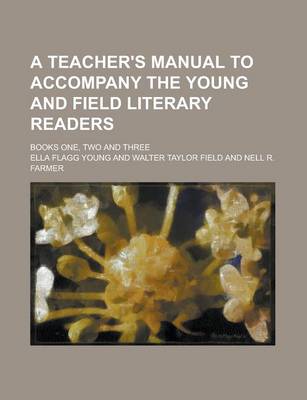 Book cover for A Teacher's Manual to Accompany the Young and Field Literary Readers; Books One, Two and Three