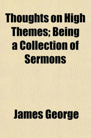 Cover of Thoughts on High Themes; Being a Collection of Sermons