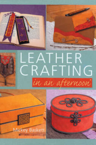 Cover of Leather Crafting in an Afternoon